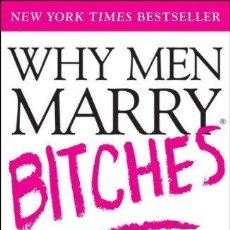 Libros: WHY MEN MARRY BITCHES: A WOMAN'S GUIDE TO WINNING HER MAN'S HEART ([OBJECT OBJECT]). Lote 402435699