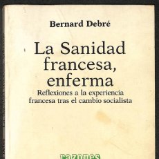 Libros: LA SANIDAD FRANCESA, ENFERMA. REFLEXIONES A LA EXPERIENCIA FRANCESA TRAS EL CAMBIO SOCIALISTA - BERN. Lote 402464319