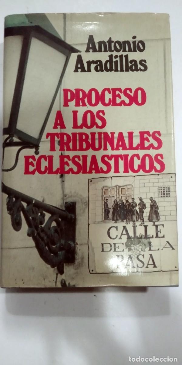 Libros: Proceso a los tribunales eclesi&aacute;sticos Antonio Aradillas - Foto 1