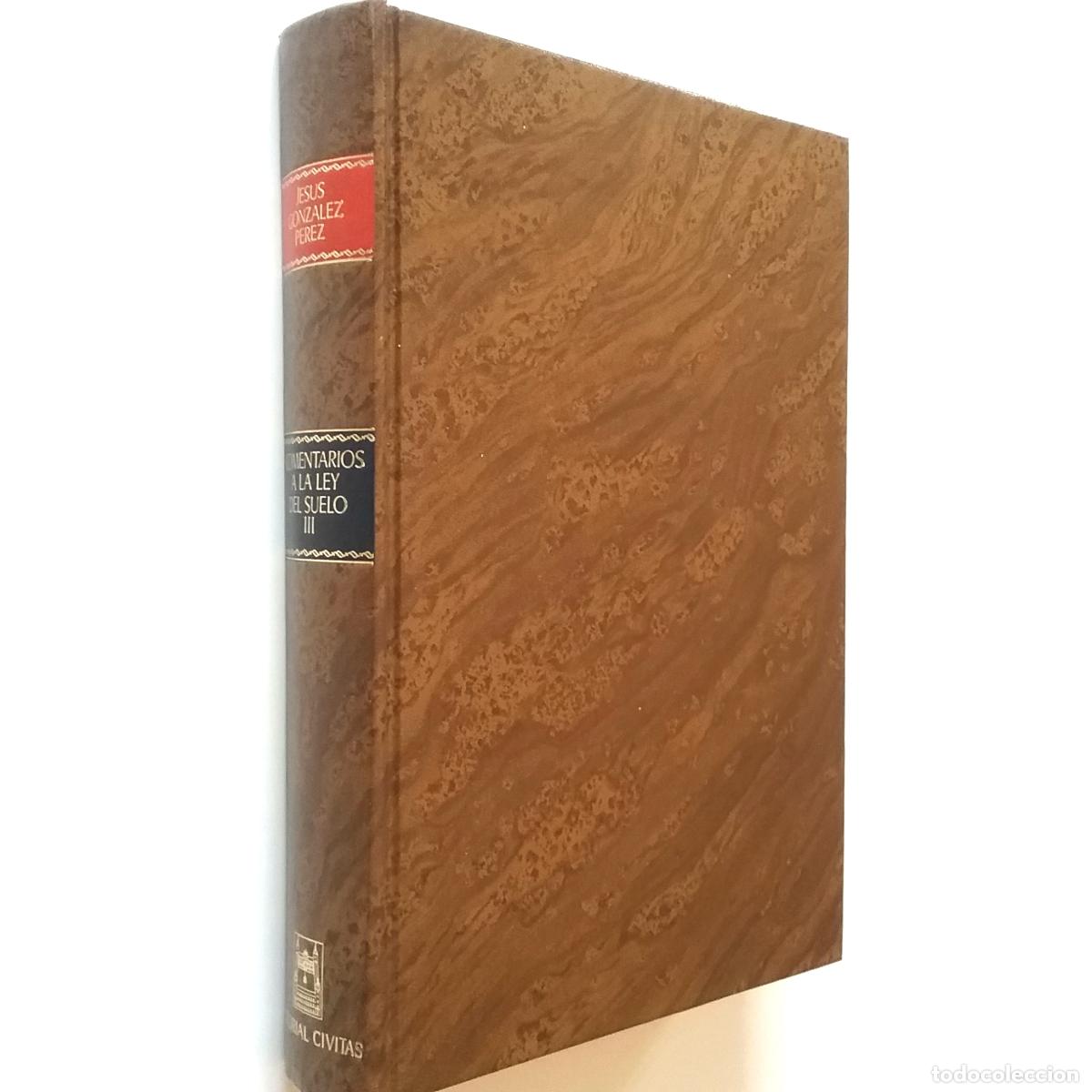 Libros: Jes&uacute;s Gonz&aacute;lez P&eacute;rez - Comentarios a la Ley del Suelo. Tomo III - Foto 1