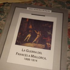 Libros: RVPR MA 36 LA GUERRA DEL FRANCÉS A MALLORCA 1808-1814 .. Lote 402777584