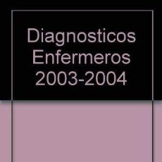 Libros: DIAGNOSTICOS ENFERMEROS DEFINICIONES CLASIFICACIONES 2003-2004 (9788481747065). Lote 402788499