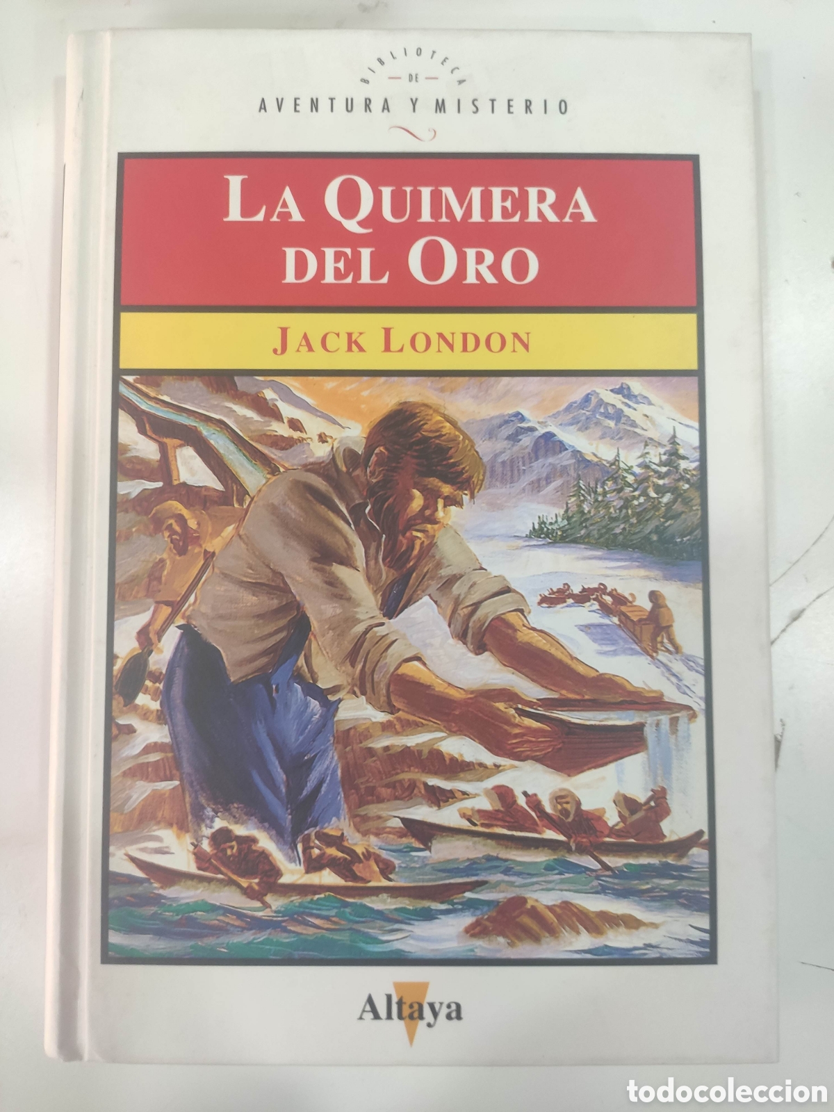 Libros: LA QUIMERA DEL ORO. JACK LONDON. ALTAYA - Foto 1