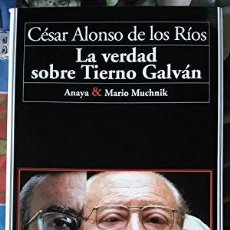 Libros: LA VERDAD SOBRE TIERNO GALVÁN - ALONSO DE LOS RÍOS, CÉSAR. Lote 403028384