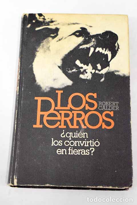 Libros: Los perros.- Calder, Robert - Foto 1