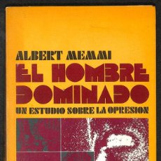Libros: EL HOMBRE DOMINADO. UN ESTUDIO SOBRE LA OPRESIÓN - ALBERT MEMMI. Lote 403270274