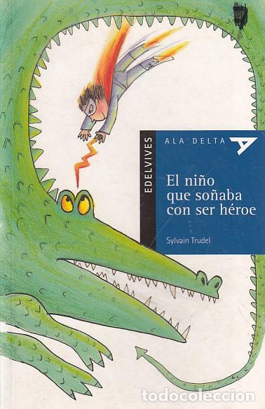 Libros: EL NI&Ntilde;O QUE SO&Ntilde;ABA CON SER H&Eacute;ROE - TRUDEL, SYLVAIN - Foto 1