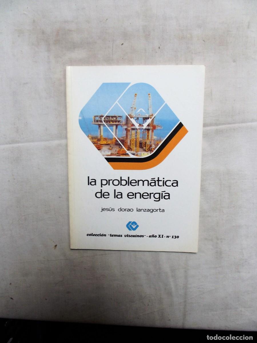 Libros: LA PROBLEMATICA DE LA ENERGIA POR JESUS DORAO LANZAGORTA - COLECCION TEMAS VIZCAINOS N&ordm; 130