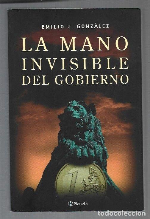 Libros: MANO INVISIBLE DEL GOBIERNO - LA - GONZALEZ, EMILIO J. - Foto 1