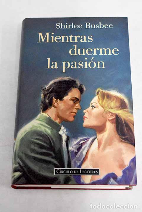 Libros: Mientras duerme la pasi&oacute;n.- Busbee, Shirlee - Foto 1