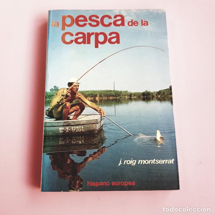 books: LIBRO-LA PESCA DE LA CARPA-JUAN ROIG MONSERRAT-EDITORIAL HISPANO EUROPEA-1982-N.O.S.-(RT)