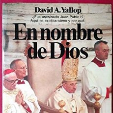 Libros: EN NOMBRE DE DIOS. ¿FUE ASESINADO JUAN PABLO I? - DAVID A. YALLOP. TDK616. Lote 403338064