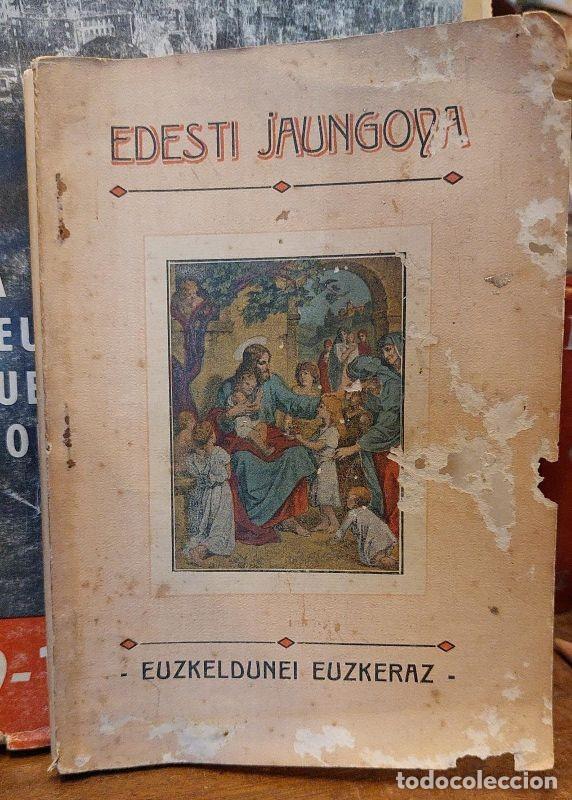 Libros: EDESTI JAUNGOYA. Gaudia&acute;ren irazkunde&acute;tik Goteun-etorkunderarte. Euzkeldun umientzako atondu dau.