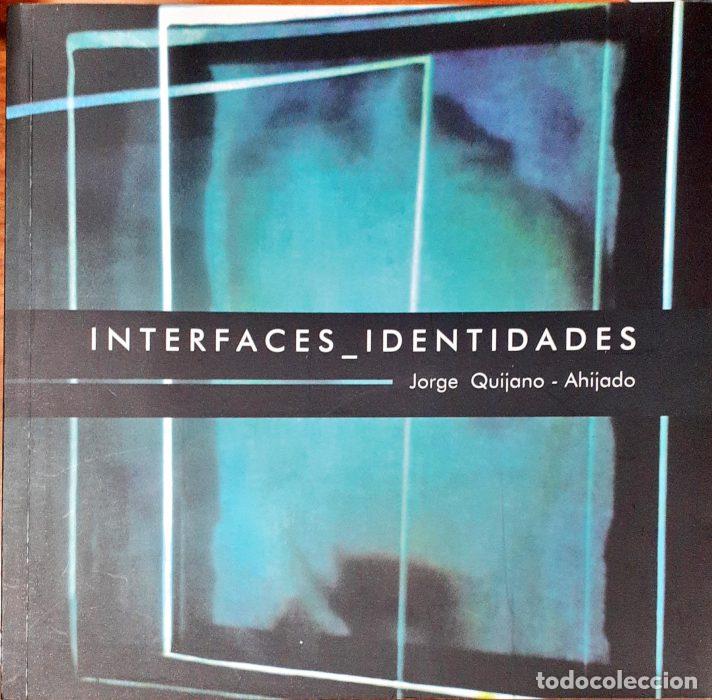 Libros: Interfaces identidades - QUIJANO-AHIJADO, JORGE - Foto 1