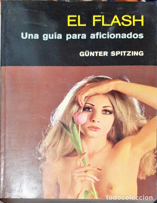 Libros: El flash &ndash; Una gu&iacute;a para aficionados - SPINTZING, G&Uuml;NTER - Foto 1