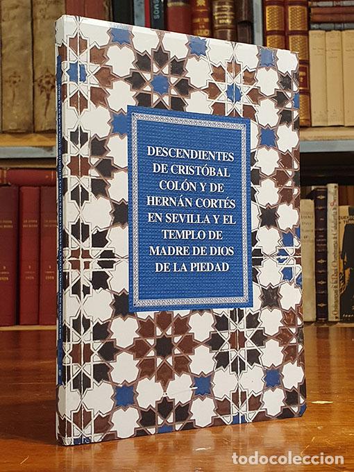 Libros: Descendientes de Crist&oacute;bal Col&oacute;n y de Hern&aacute;n Cort&eacute;s en Sevilla y el Templo de de Madrid de Dios de l