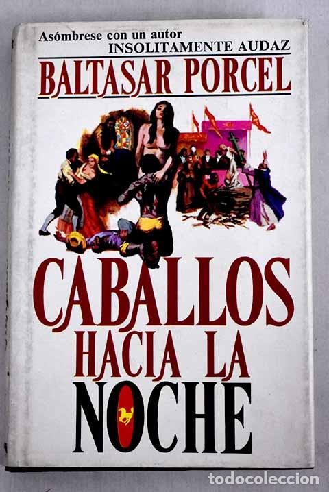 Libros: Caballos hacia la noche.- Porcel, Baltasar - Foto 1