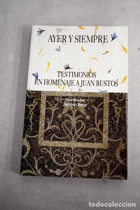 Libros: Ayer y siempre: testimonios en homenaje a Juan Bustos - Foto 1