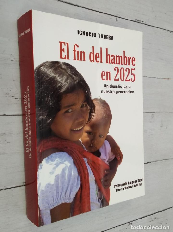 Libros: El fin del hambre. Un desaf&iacute;o para nuestra generaci&oacute;n - Ignacio Trueba - Foto 1