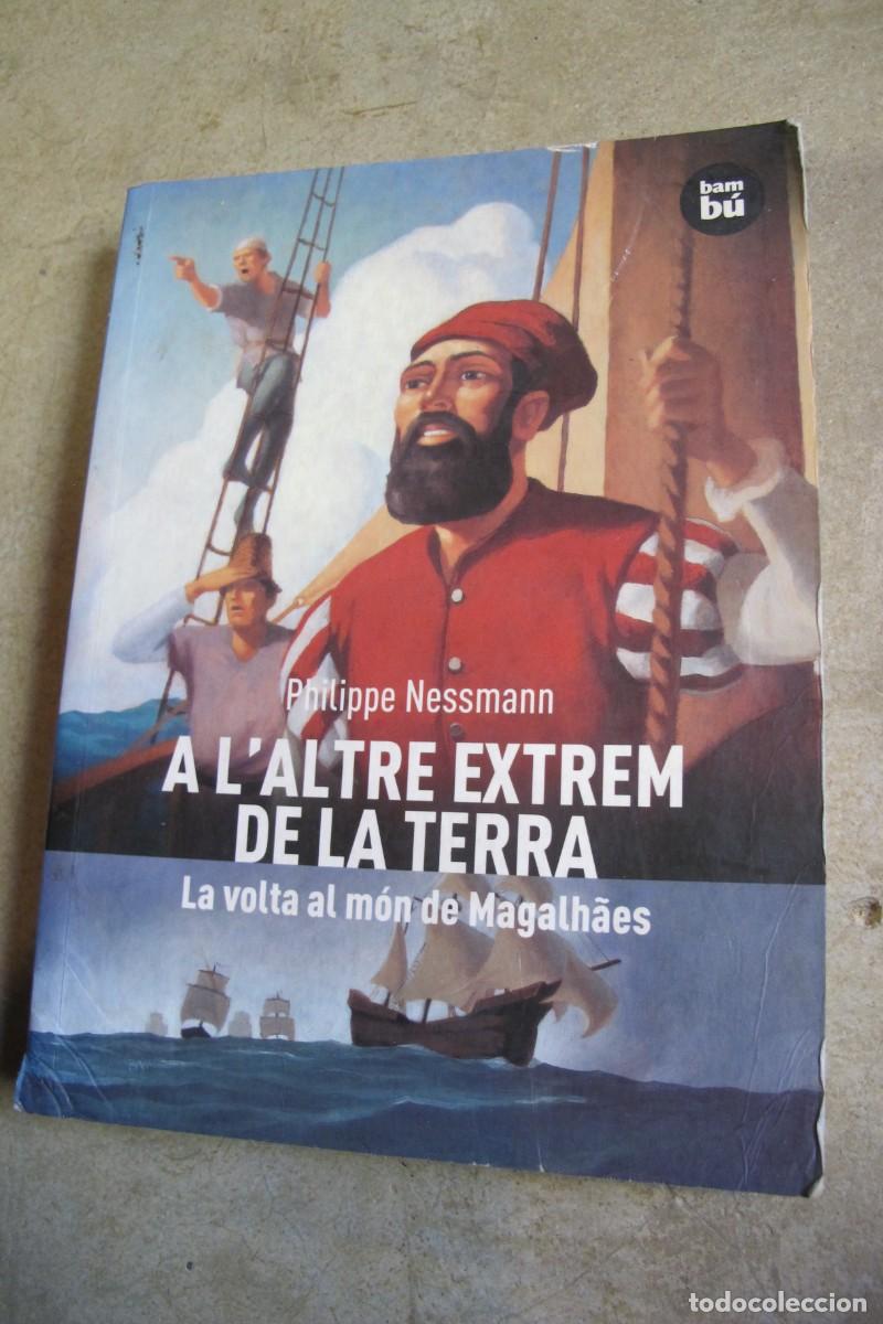 Libros: A LALTRE EXTREM DE LA TERRA. LA VOLTA AL MON DE MAGALHAES. PHILIPPE NESSMANN - Foto 1