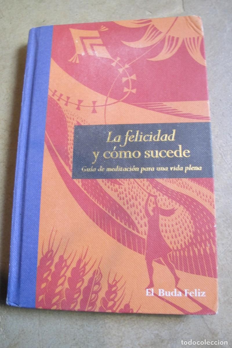 Libros: LA FELICIDAD Y COMO SUCEDE. MINDFULNESS PARA LA VIDA PLENA. EL BUDA FELIZ