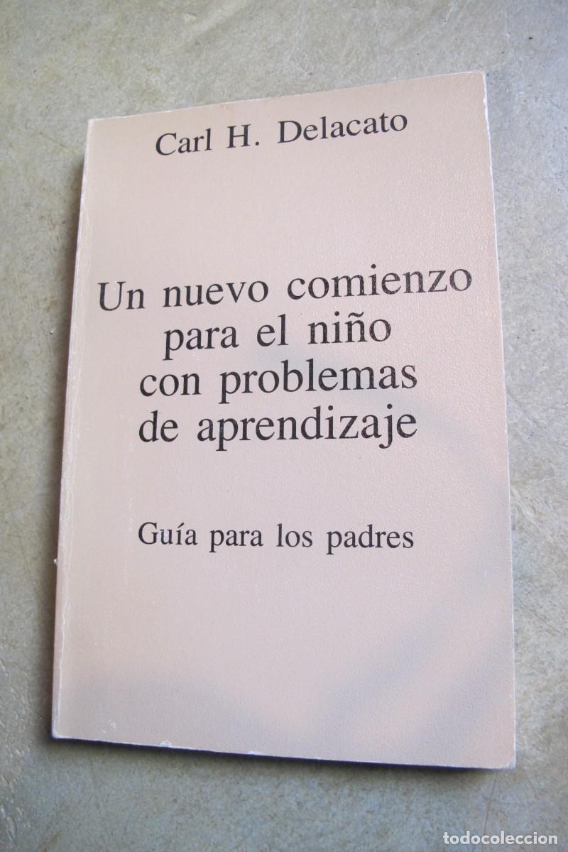 Livres: UN NUEVO COMIENZO PARA EL NI&Ntilde;O CON PROBLEMAS DE APRENDIZAJE. CARL H. DELACATO. GUIA PARA LOS PADRES