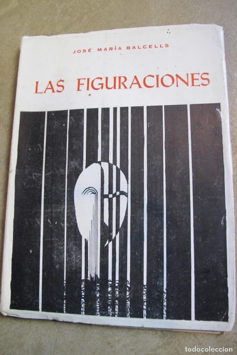 Libros: LAS FIGURACIONES. JOSE MARIA BALCELLS - Foto 1