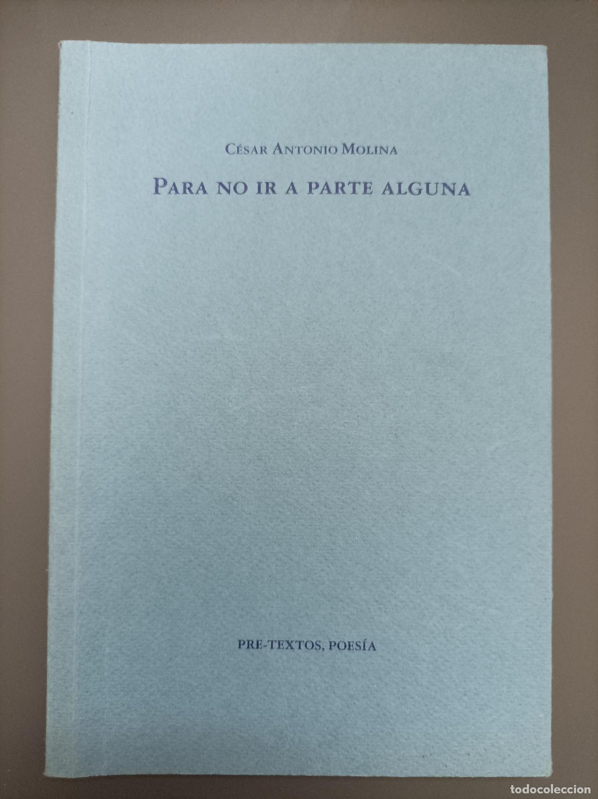 Libri di seconda mano: (Dedicado por el autor) Para no ir a parte alguna - Antonio Molina, C&eacute;sar.