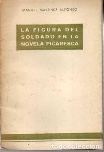 Libri di seconda mano: LA FIGURA DEL SOLDADO EN LA NOVELA PICARESCA. - MART&Iacute;NEZ ALFONSO, Manuel.