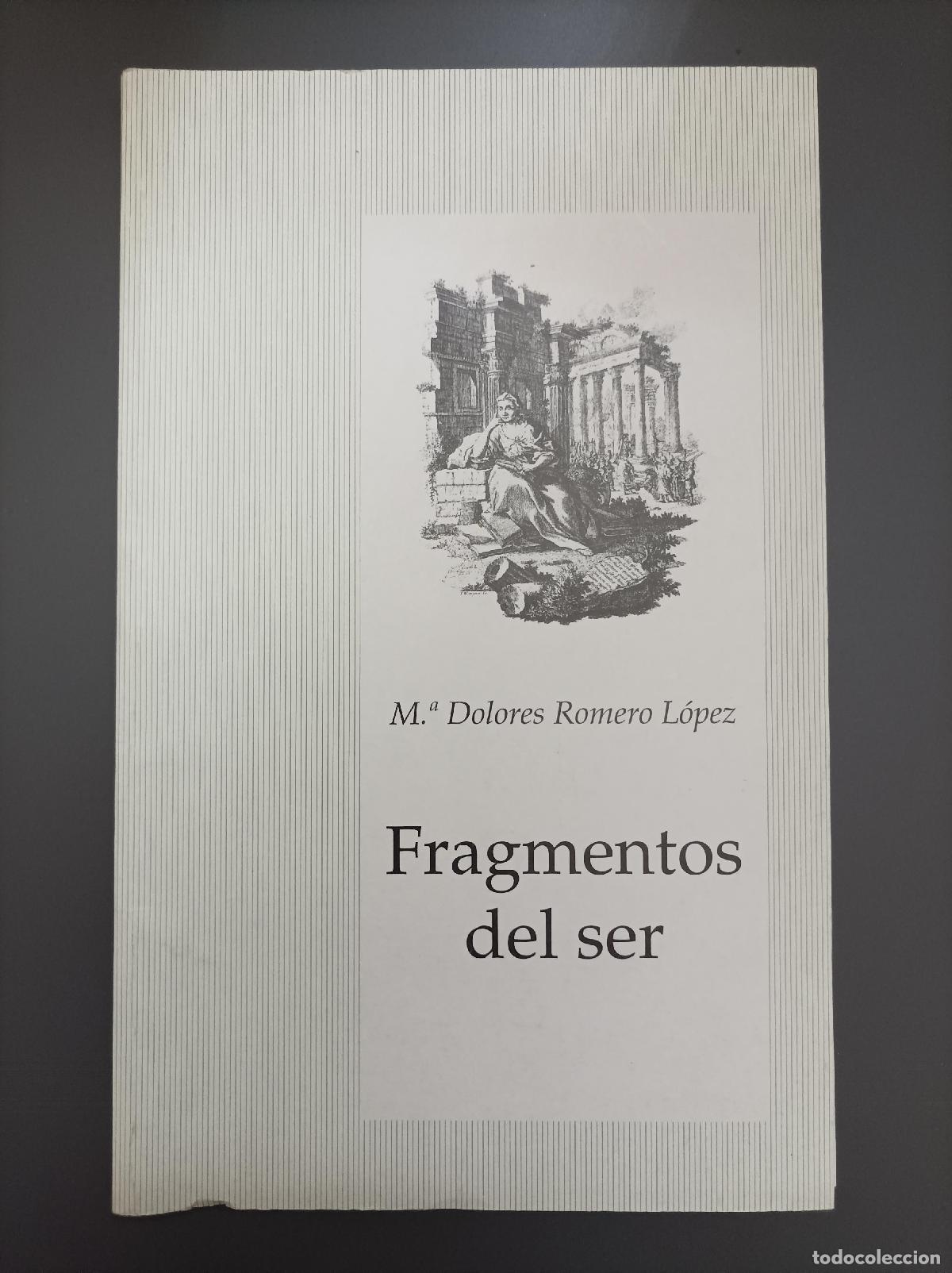 Libri di seconda mano: (Dedicado por el autor) Fragmentos del ser - Romero L&oacute;pez, M&ordf; Dolores.