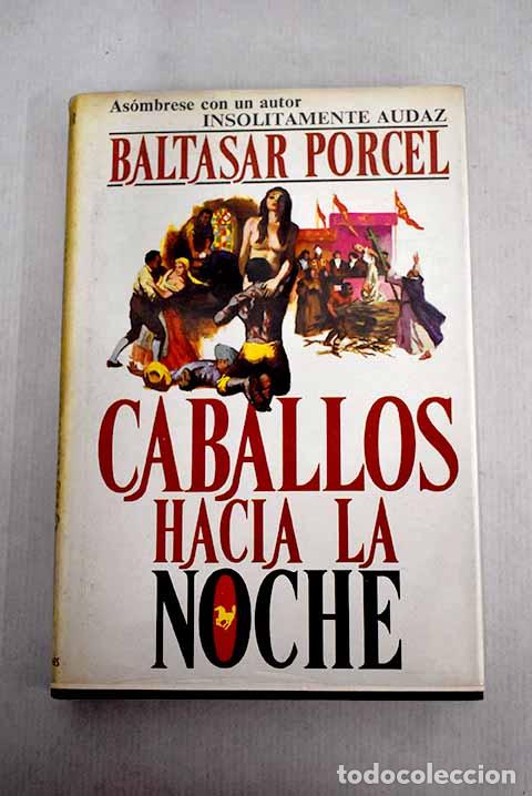 Libros: Caballos hacia la noche.- Porcel, Baltasar - Foto 1