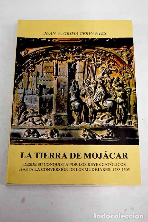Libros: La Tierra de Moj&aacute;car y la comarca del r&iacute;o de Aguas.- Grima Cervantes, Juan A. - Foto 1