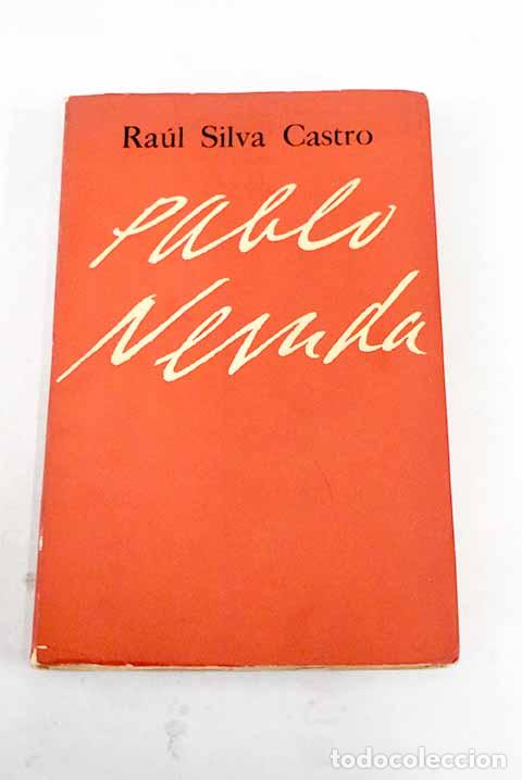 Libros: Pablo Neruda: Silva Castro, Ra&uacute;l.- Silva Castro, Ra&uacute;l - Foto 1