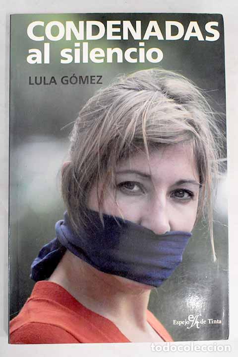 Libros: Condenadas al silencio.- G&oacute;mez, Lula - Foto 1