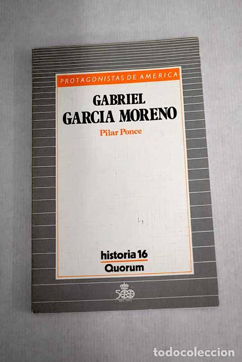 Libros: Gabriel Garc&iacute;a Moreno.- Ponce, Pilar - Foto 1