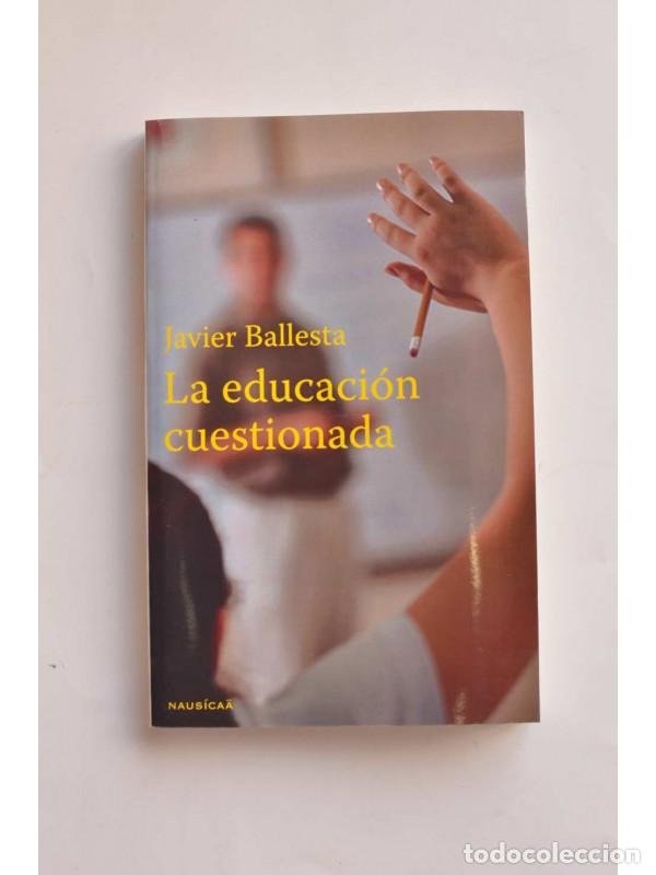 Libros: La educaci&oacute;n cuestionada - BALLESTA, Javier - Foto 1