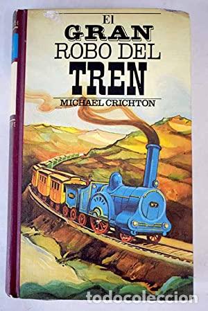Libros: EL GRAN ROBO DEL TREN - Crichton,Michael - Foto 1