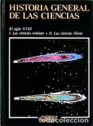 Livros em segunda m&atilde;o: HISTORIA GENERAL DE LAS CIENCIAS EL SIGLO XVIII, I LAS CIENCIAS TEORICAS, II LAS CIENCIAS FISICAS -