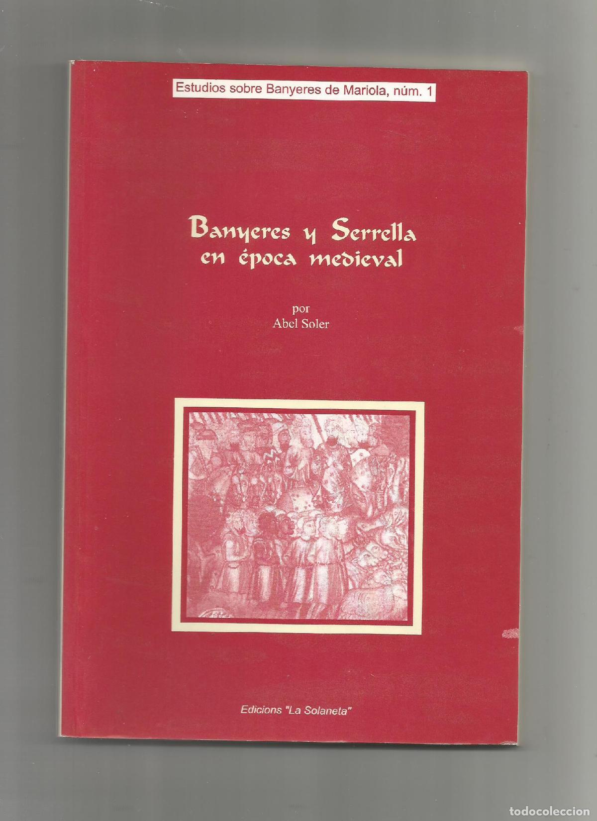 Libros: Banyeres y Serrella en &eacute;poca medieval. - SOLER, Abel: - Foto 1