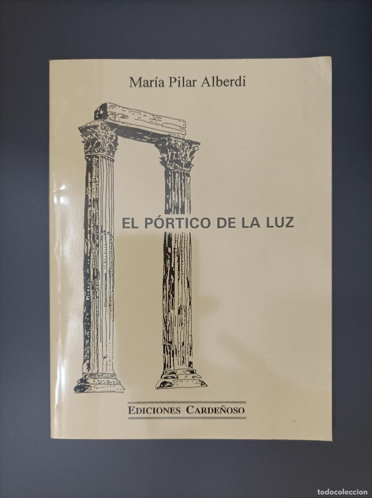 Libri di seconda mano: (Dedicado por el autor) El p&oacute;rtico de la luz - Alberdi, Mar&iacute;a Pilar.