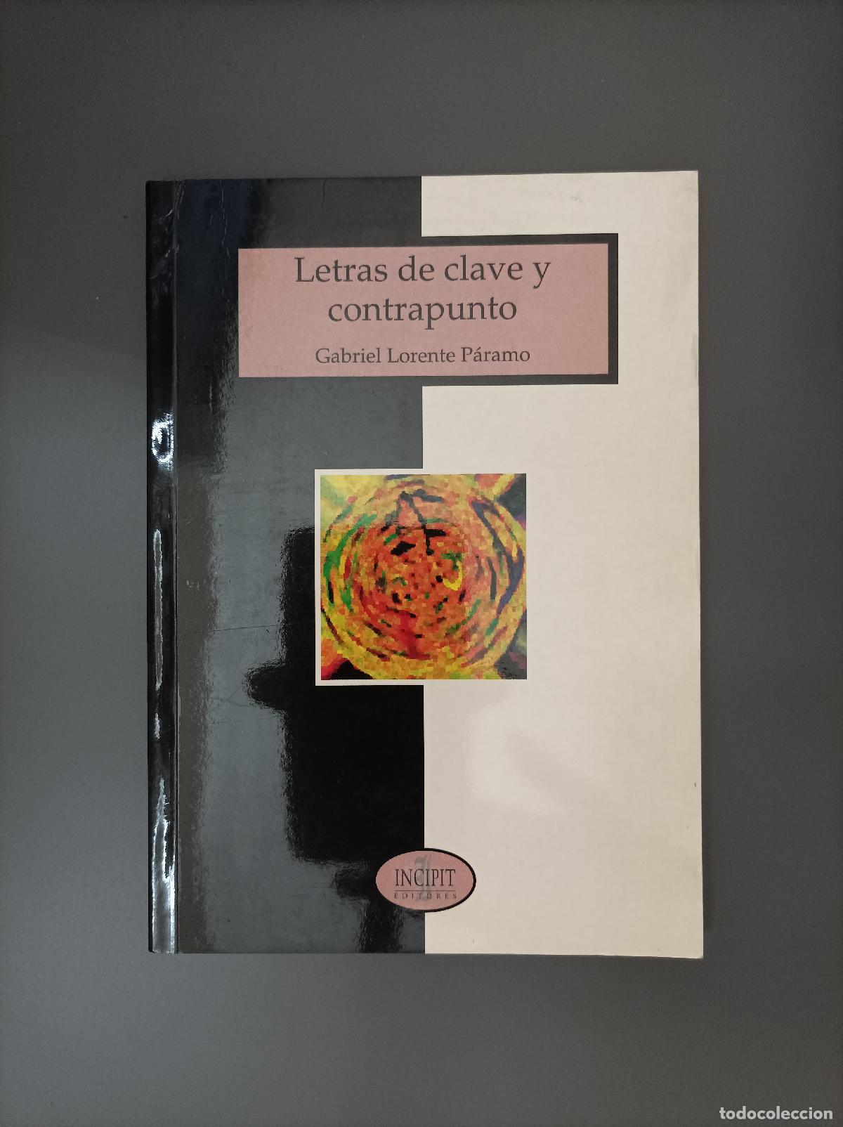 Libros: (Dedicado por el autor) Letras de clave y contrapunto - Lorente P&aacute;ramo, Gabriel. - Foto 1