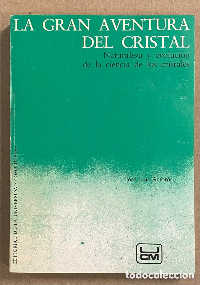 Livres: LA GRAN VERDAD DEL CRISTAL. JOS&Eacute; LUIS AMAR&Oacute;S. NATURALEZA Y EVOLUCI&Oacute;N DE LA CIENCIA DE LOS CRISTALES