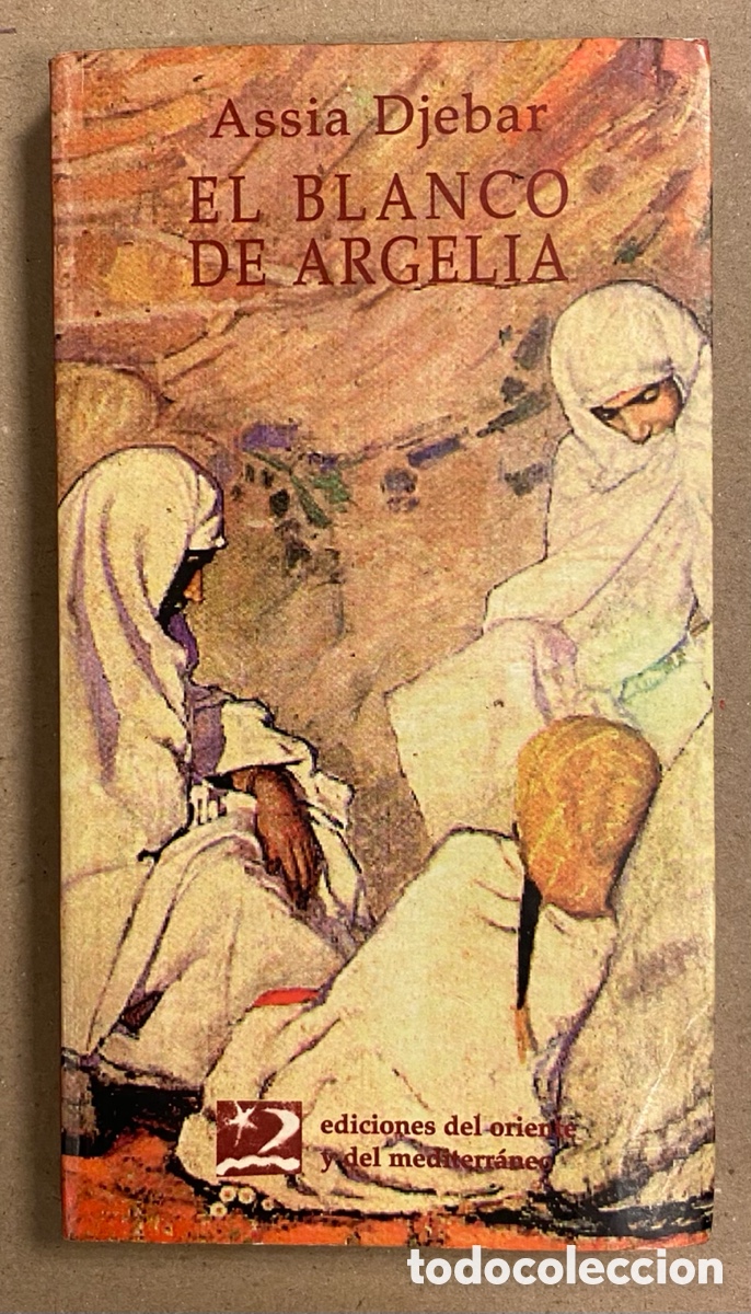 Libros: EL BLANCO DE ARGELIA. ASSIA DJEBAR. EDICIONES DEL ORIENTE Y DEL MEDITERR&Aacute;NEO 1998. - Foto 1