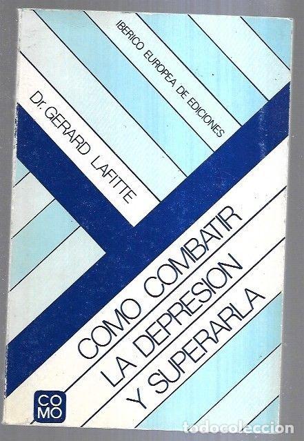Libros: COMO COMBATIR LA DEPRESION Y SUPERARLA - LAFITTE, GERARD - Foto 1