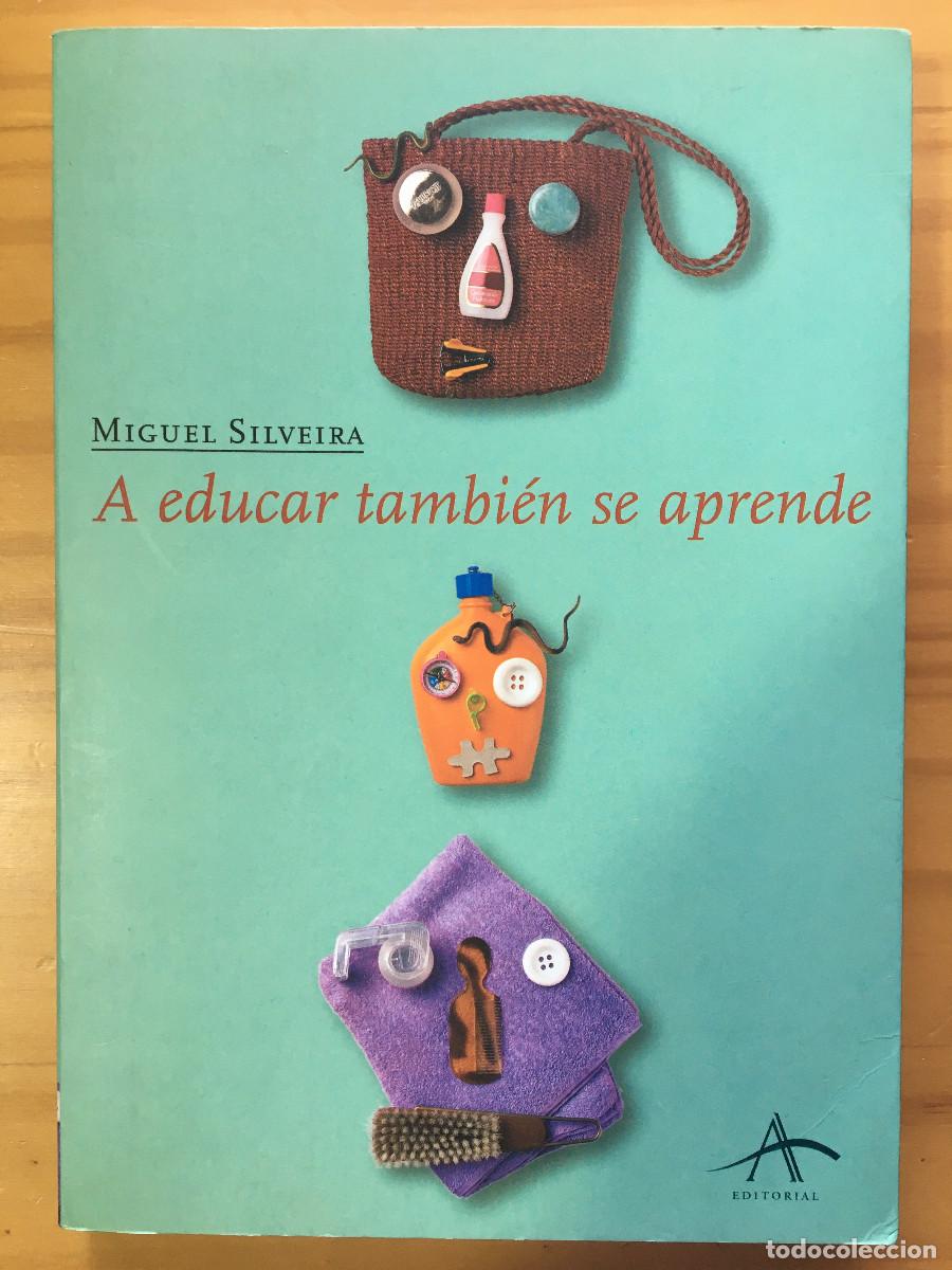 Libros: A EDUCAR TAMBIEN SE APRENDE - MIGUEL SILVEIRA - Foto 1