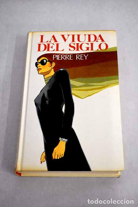 Libros: La viuda del siglo: Rey, Pierre.- Rey, Pierre - Foto 1