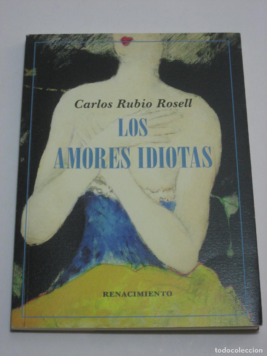 Libros: LOS AMORES IDIOTAS - Carlos Rubio Rosell - Foto 1