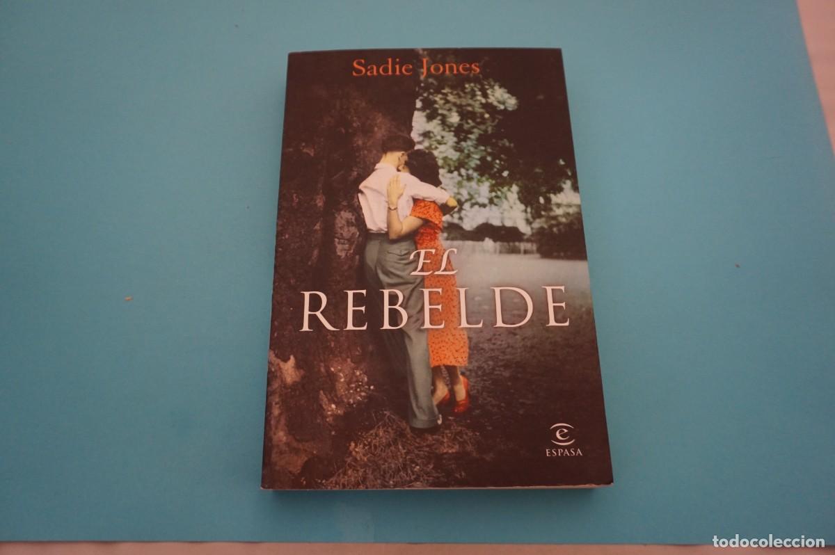 Libros: AR17B/ EL REBELDE - SADIE JONES / ESPASA - Foto 1