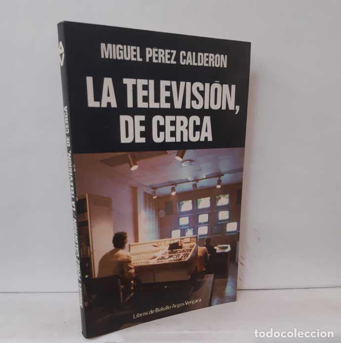 Libros: LA TELEVISI&Oacute;N, DE CERCA - P&Eacute;REZ CALDER&Oacute;N, MIGUEL - Foto 1