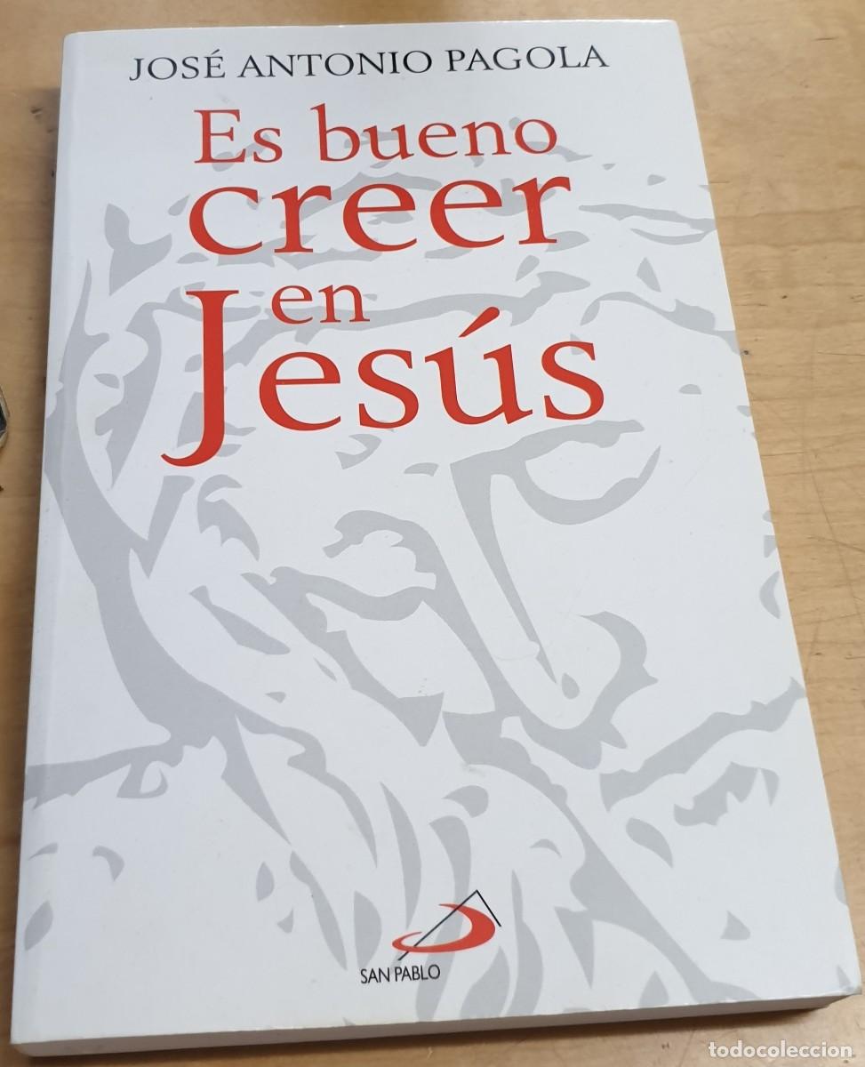 Libros: Es bueno creer en Jes&uacute;s - PAGOLA, JOS&Eacute; ANTONIO - Foto 1